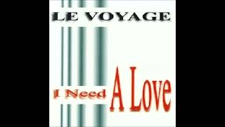 Le Voyage - I Need A Love (This Is Mix)
