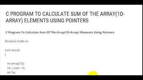 C PROGRAM TO CALCULATE SUM OF THE ARRAY1D ARRAY ELEMENTS USING POINTERS