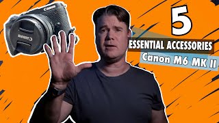 5 Essential Accessories for the Canon M6 Mark II