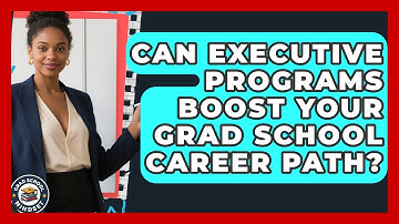 Can Executive Programs Boost Your Grad School Career Path? - Grad School Mindset