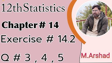 12th statistics || Chapter # 14 || Exercise#14.2 Question # 3 , 4 , 5 || Urdu / Hindi