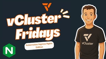 vCluster Fridays - Kubernetes Ingress Nginx Edition