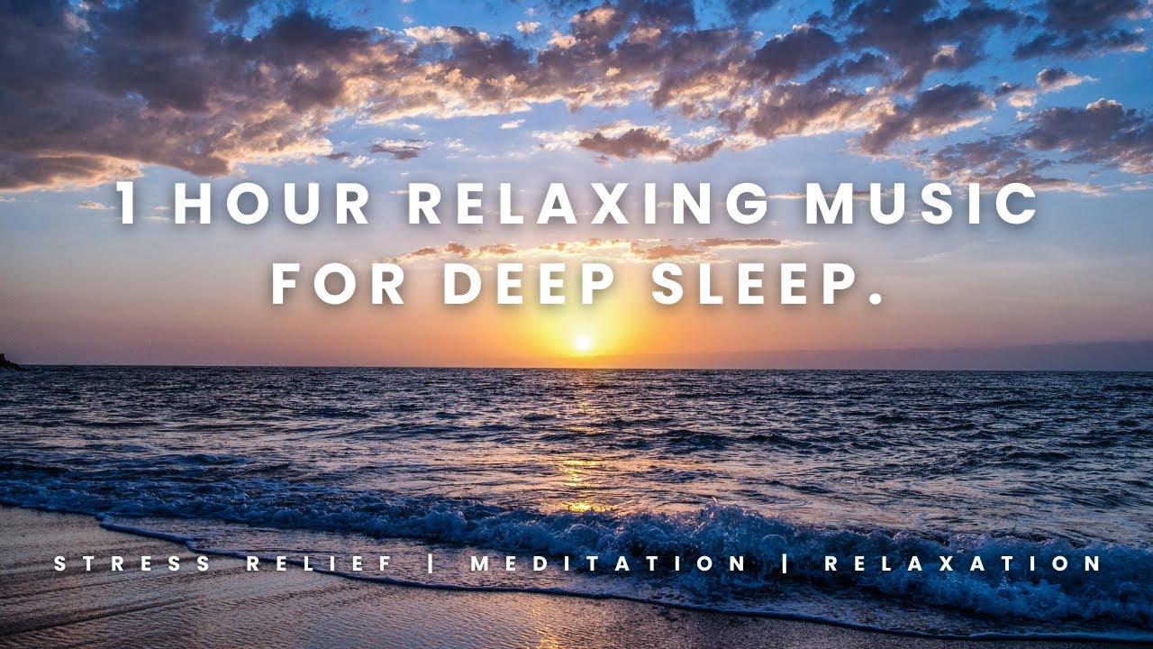 1 Hour Relaxing Music for Deep Sleep | Calm Music for Stress Relief ...