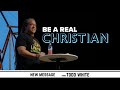 Todd White - Be a Real Christian