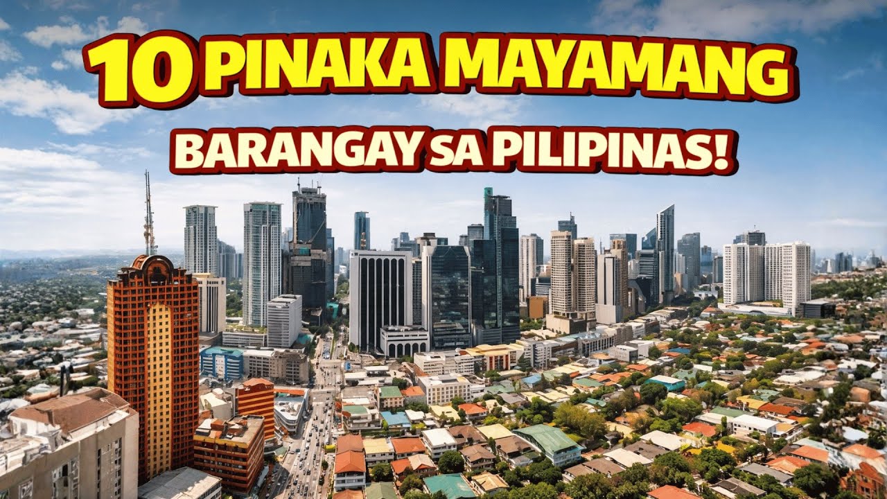 MGA PINAKA MAYAMANG BARANGAY SA PILIPINAS!