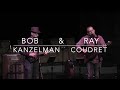 Locally world famous  ray coudret and bob kanzelman