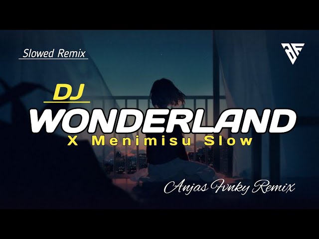 DJ WONDERLAND X MENIMISU I REMIX VIRAL TIK TOK TERBARU 2022 class=