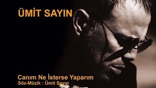 Ümit Sayın - Canım Ne İsterse Yaparım