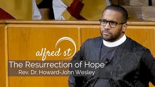 November 3, 2019 'The Resurrection of Hope', Rev. Dr. Howard-John Wesley