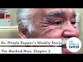 Dr pimple poppers weekly story time the masked man chapter 3