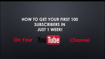 how to get your first 100 subscribers on youtube