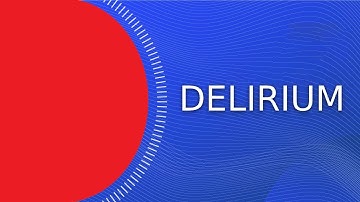 Unveiling Delirium: A Deep Dive into the Mind