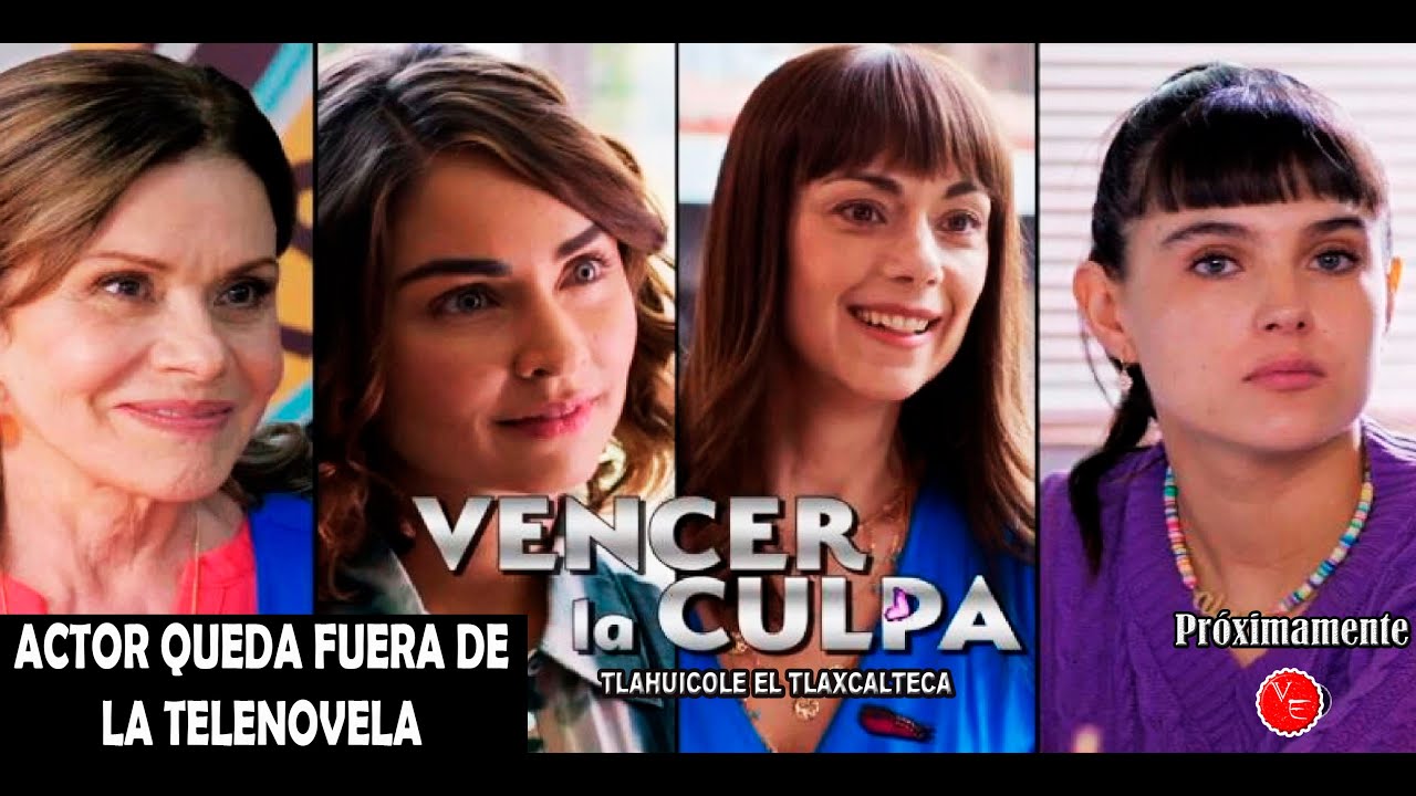 Actor queda fuera de la telenovela Vencer La Culpa Con Claudia Martín y ...