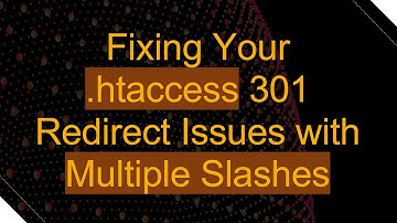 Fixing Your .htaccess 301 Redirect Issues with Multiple Slashes