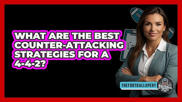 What Are The Best Counter-attacking Strategies For A 4-4-2? - The Football Xpert