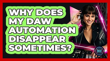 Why Does My DAW Automation Disappear Sometimes? - Electronic Mix Masters