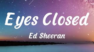 Ed Sheeran - Eyes Closed(Lyrics)