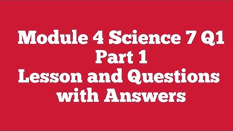 Module 4 Science 7 Q1 Part 1