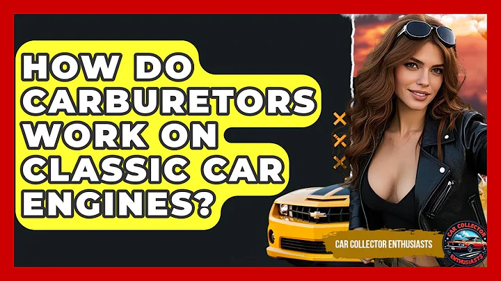 How Do Carburetors Work On Classic Car Engines? - Car Collector Enthusiasts