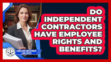 Do Independent Contractors Have Employee Rights And Benefits?