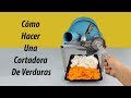 Cómo hacer una cortadora de verduras en casa