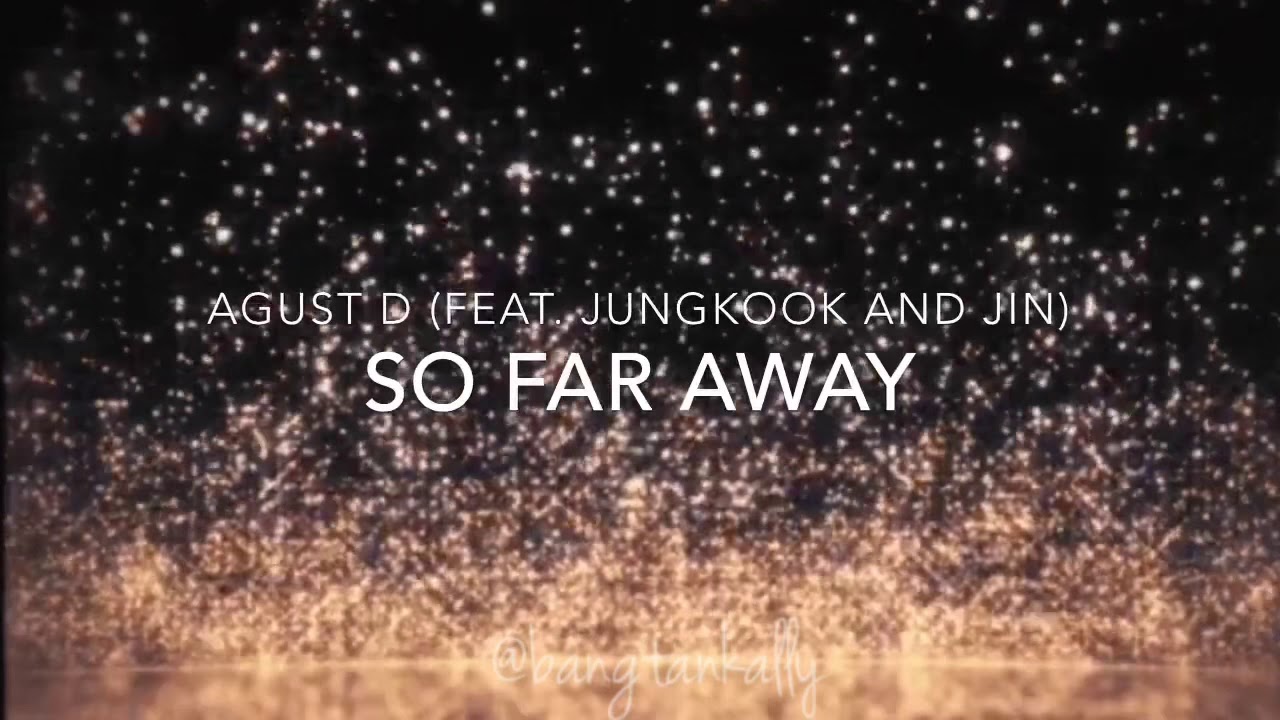 Agust D (feat. Jin & Jungkook) - So Far Away lyrics (English) - YouTube