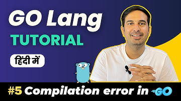 Understanding compilation Error [Ep-5] | GO Language course in Hindi #golang