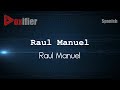 How to Pronounce Raul Manuel (Raul Manuel) in Spanish - Voxifier.com