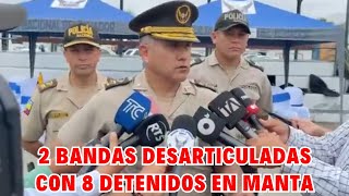 Policía Nacional desarticula a 2 bandas delincuenciales en Manta