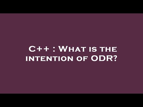 C++ : What is the intention of ODR?