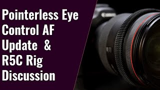Eye Control AF Testing Update, Camera Iris Rod Rig Discussion - A Point in Focus E7E3