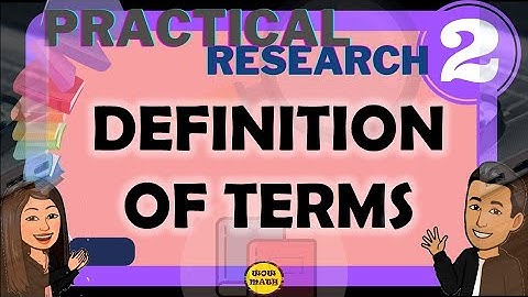DEFINITION OF TERMS || PRACTICAL RESEARCH 2