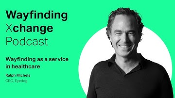 Wayfinding Xchange Podcast: Wayfinding as a service in healthcare