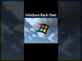 Windows Now 😭💔🥀 vs Windows Back then 🔥🥶❤️‍🩹 #edit #windows95 #windows7 #windowsxp #legend #nowvsthen