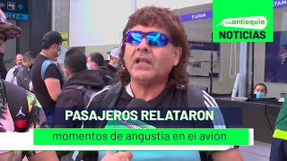 Pasajeros relataron momentos de angustia en el avión - Teleantioquia Noticias