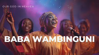BABA WA MBINGUNI HAKUNA KAMA WEWE – Powerful Swahili Worship Prayer Song Lyrics | No One Like You