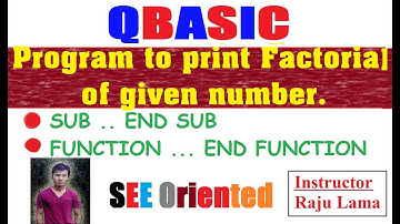 QBASIC Program to Print Factorial Number SUB   ENDSUB, FUNCTION     END FUNCTION