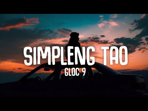 Gloc 9 - Simpleng Tao (Lyrics)☁️ | Habang tumutunog ang gitara sa &rsquo;kin makinig ka sana [TikTok Song]