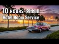10 HOURS Pitbull Hotel Room Service 10 HOURS Pitbull Hotel Room Service
