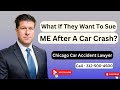 What If They Want To Sue ME After a Car Crash? | Chicago Car Accident Lawyer - [Call 312-500-4500]