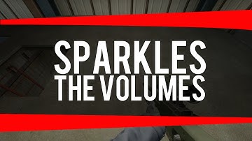 CS:GO - Sparkles : The Volumes ( I )