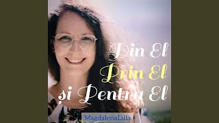 Din El, Prin El Și Pentru El (Romani 11:36)