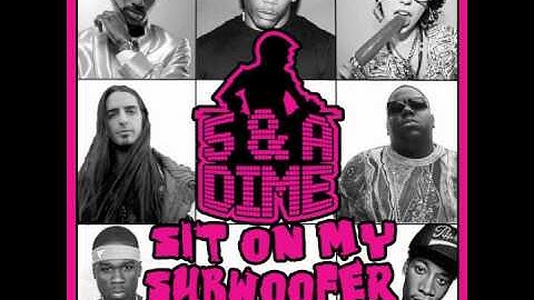 5 & A Dime - Sit On My Subwoofer