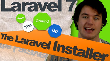 The Laravel Installer (Lesson 2 ~ Laravel 7 From The Ground Up)