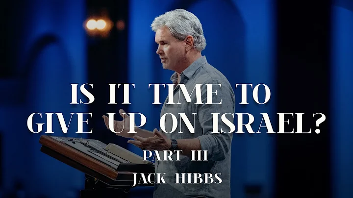 Is It Time To Give Up On Israel? - Part 3 (Romans 11:1-6)