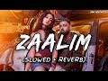 Zaalim Slowed Reverb Badshah Nora Fatehi Payal Dev 2AM Aesthetics