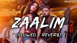 Zaalim - ( Slowed + Reverb ) | Badshah, Nora Fatehi | Payal Dev | 2AM Aesthetics Resimi