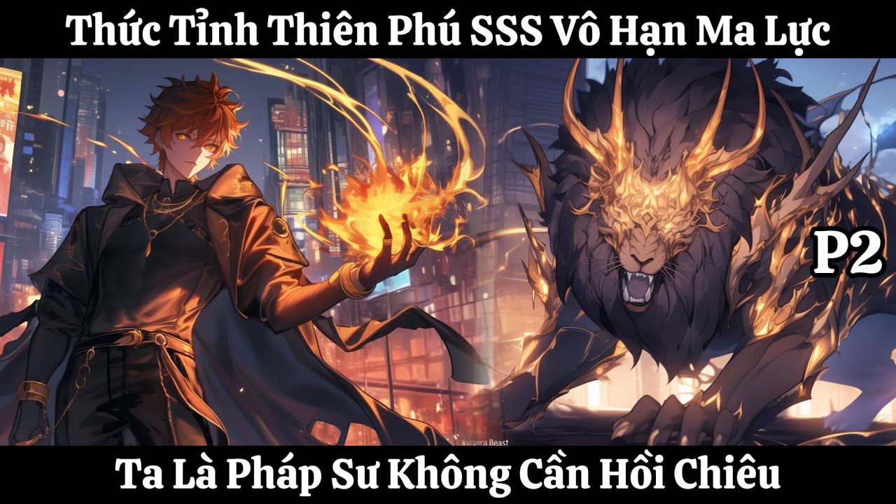 Thức Tỉnh Thiên Phú SSS Vô Hạn Ma Lực, Ta Là Pháp Sư Không Cần Hồi Chiêu | Phần 2 | Thần Vương