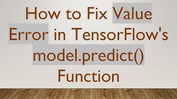 How to Fix Value Error in TensorFlow