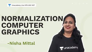 Celebrity Normalization | Computer Graphics | Nisha Mittal | NTA UGC NET | Unacademy Live Wealth